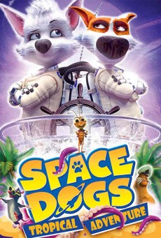 Space Dogs Tropical Adventure (2020) - ดูหนังออนไลน