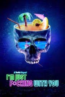 I’m Just F-cking with You (2019) ก็แค่ล้อกันเล่น - ดูหนังออนไลน